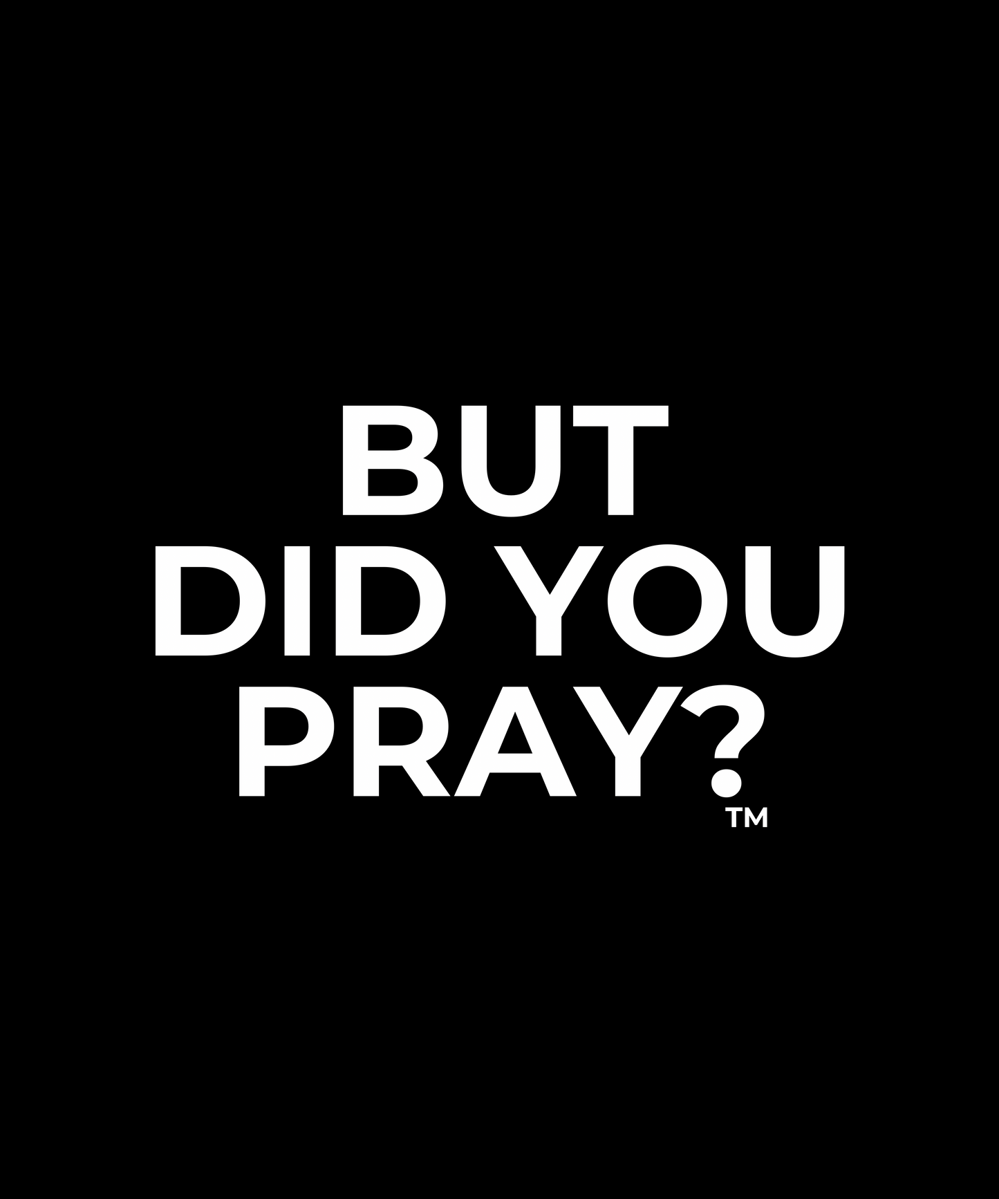 But Did You Pray?™ | Faithful Devotion Tee