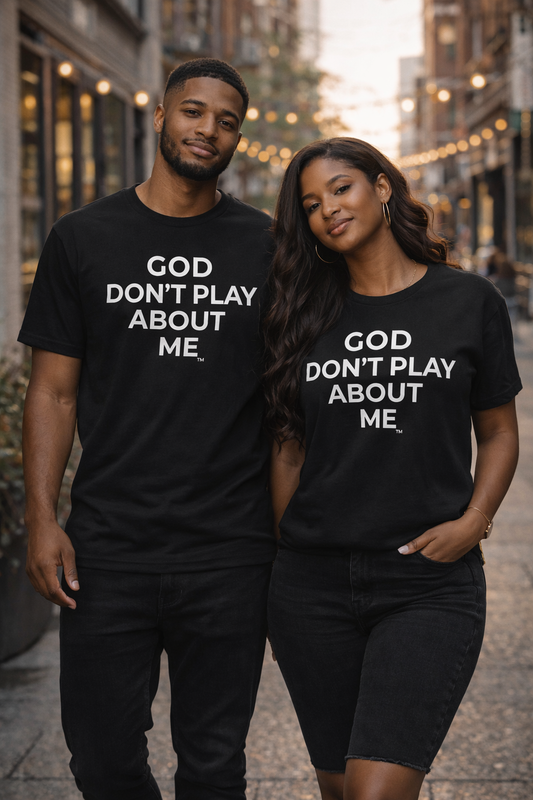 God Don’t Play About Me™ | Faithful Devotion Tee